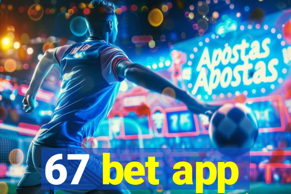 67 bet app